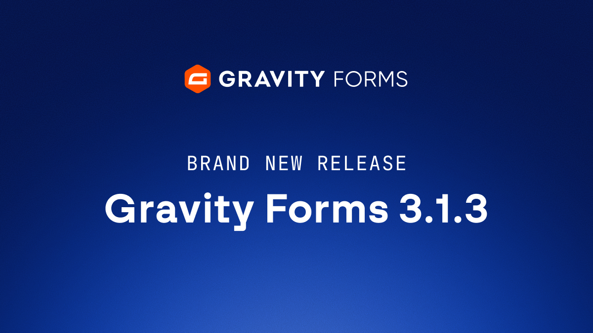 Gravity Forms 3.1.3 security release for CVE-2026-103039 PHP object injection